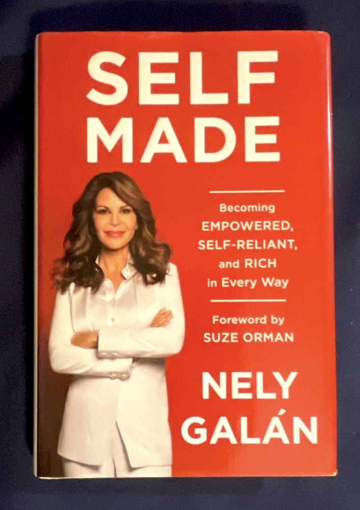 Item #6661 SELF MADE; Becoming Empowered, Self-Reliant, and Rich in Every Way / Foreword by Suze Orman. Nely Galán, Guy Garcia.
