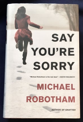 Item #6686 SAY YOU'RE SORRY. Michael Robotham