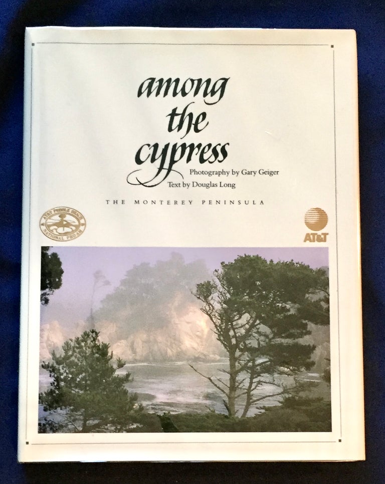 Item #6745 AMONG THE CYPRESS; The Monterey Peninsula / Photography by Gary Geiger / Text by Douglas Long. Douglas Long, Gary Geiger, Text, Photos.