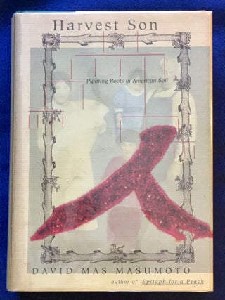 Item #6746 HARVEST SON; Planting Roots In American Soil. David Mas Masumoto