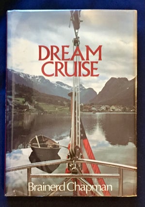 Item #6750 DREAM CRUISE ; From the Fjords of Norway to the Caribbean Islands. Brainerd Chapman