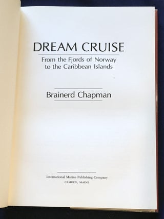DREAM CRUISE ; From the Fjords of Norway to the Caribbean Islands