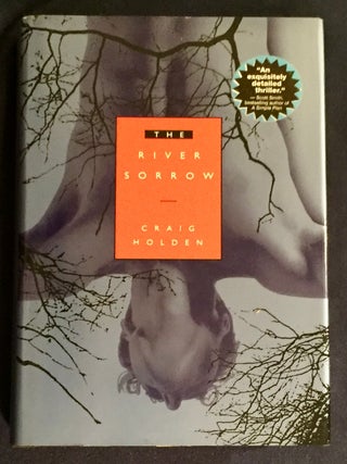 Item #6762 THE RIVER SORROW. Craig Holden