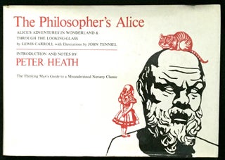 Item #678 THE PHILOSOPHER'S ALICE; Alice's Adventures in Wonderland & Through the Looking-Glass...