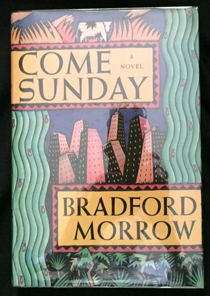 Item #680 COME SUNDAY; A Novel. Bradford Morrow
