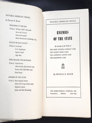 ENEMIES OF THE STATE; An Account of the Trials of The Mary Eugenia Surratt Case / The Teapot Dome Case / The Alphonse Capone Case / The Rosenberg Case / By Francis X. Busch