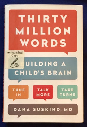 Item #6804 THIRTY MILLION WORDS; Building a Child's Brain / Tune In, Talk More, Take Turns. M. D....