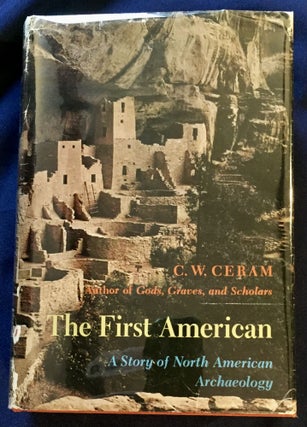 Item #6885 THE FIRST AMERICAN; A Story of North American Archaeology. C. W. Ceram