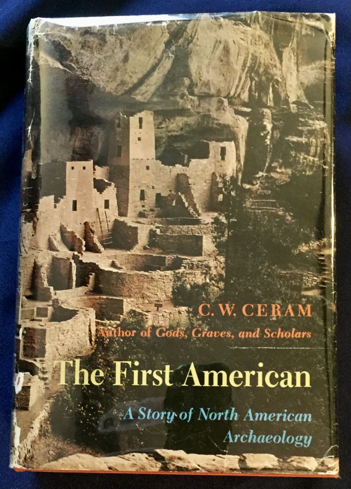 Item #6885 THE FIRST AMERICAN; A Story of North American Archaeology. C. W. Ceram.