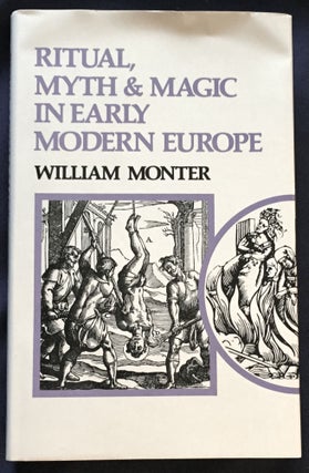 Item #6893 RITUAL, MYTH & MAGIC IN EARLY MODERN EUROPE. William Monter