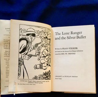 THE LONE RANGER AND THE SILVER BULLET; Written by FRAN STRIKER / and based on the famous Lone Ranger adventures / created by Geo. W. Trendle