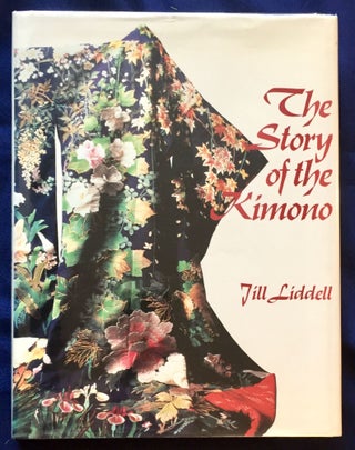Item #6913 THE STORY OF THE KIMONO. Jill Liddell