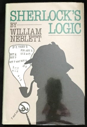 Item #694 SHERLOCK'S LOGIC. Sherlockiana, William Neblett