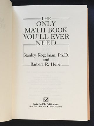 THE ONLY MATH BOOK YOU'LL EVER NEED; Practical Step-by-Step Solutions to Everyday Math Problems