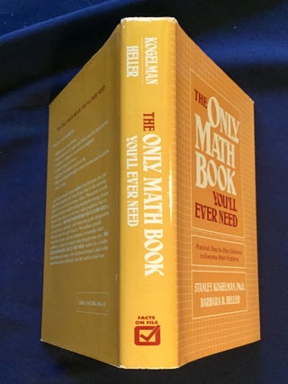 THE ONLY MATH BOOK YOU'LL EVER NEED; Practical Step-by-Step Solutions to Everyday Math Problems