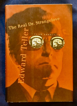 Item #6980 EDWARD TELLER; The Real Dr. Strangelove. Peter Goodchild