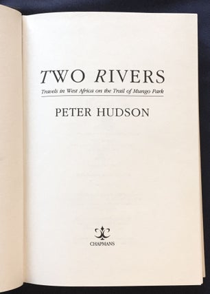 TWO RIVERS; Travels in West Africa on the Trail of Mungo Park