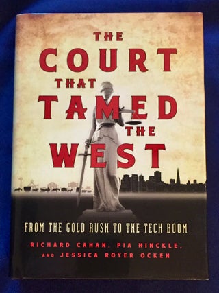 Item #6985 THE COURT THAT TAMED THE WEST; From the Gold Rush to the Tech Boom / Foreword by Judge...