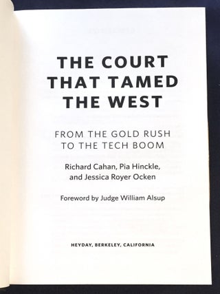 THE COURT THAT TAMED THE WEST; From the Gold Rush to the Tech Boom / Foreword by Judge William Alsup