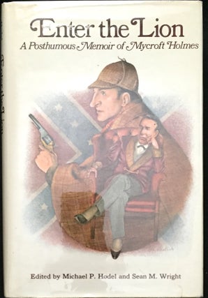 ENTER THE LION; A Posthumous Memoir of Mycroft Holmes / Edited by Hodel, Michael P. Hodel and Sean M. Wright