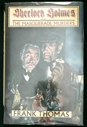 Item #703 SHERLOCK HOLMES AND THE MASQUERADE MURDERS. Sherlockiana, Frank Thomas