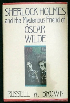 Item #704 SHERLOCK HOLMES AND THE MYSTERIOUS FRIEND OF OSCAR WILDE; Based on and Incorporating...
