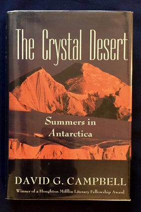 Item #7040 THE CRYSTAL DESERT; Summers in Antarctica. David G. Campbell