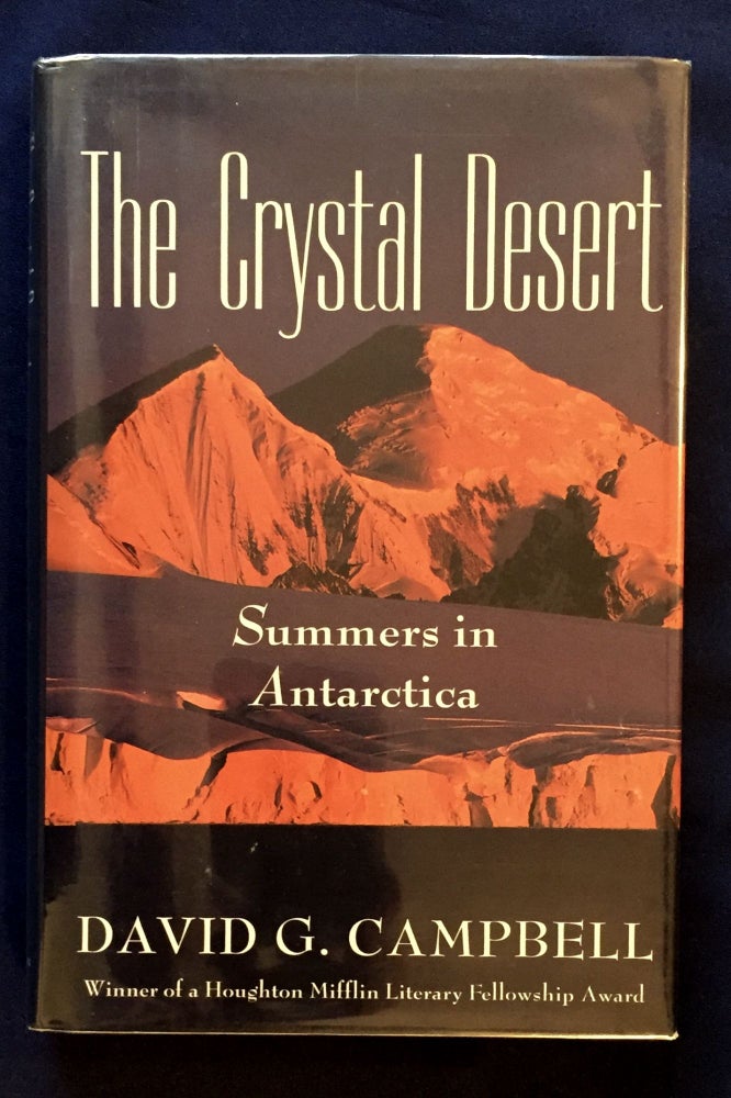 Item #7040 THE CRYSTAL DESERT; Summers in Antarctica. David G. Campbell.