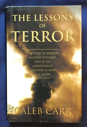 Item #7046 THE LESSONS OF TERROR; A History of Warfare against Civilians: Why It Has Always...