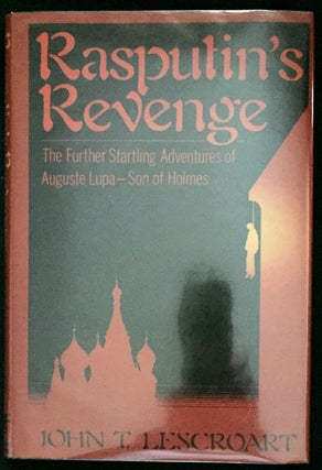 Item #705 RASPUTIN'S REVENGE; The Further Startling Adventures of Auguste Lupa--Son of Holmes....