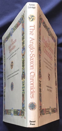THE ANGLO-SAXON CHRONICES; The authentic voices of England, from the time of Julius Caesar to the coronation of Henry II. / Translated and Collated by Anne Savage