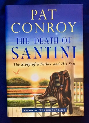 Item #7093 THE DEATH OF SANTINI; The Story of a Father and Son. Pat Conroy