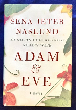 Item #7131 ADAM & EVE; a novel. Sena Jeter Naslund