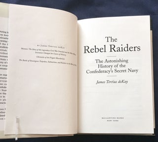 THE REBEL RAIDERS; The Astonishing History of the Confederacy's Secret Navy