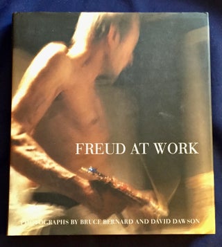 FREUD AT WORK; Photographs by Bruce Bernard and David Dawson / Lucian Freud in conversation with Sebastian Smee