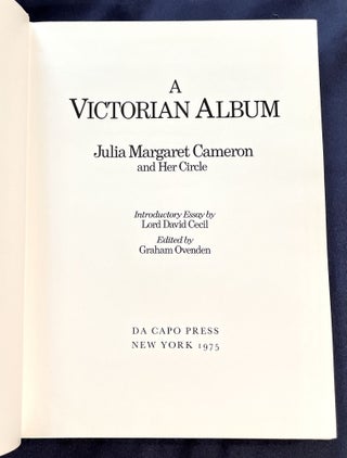 A VICTORIAN ALBUM; Julia Margaret Cameron and Her Circle / Introductory Essay by Lord David Cecil / Edited by Graham Ovenden