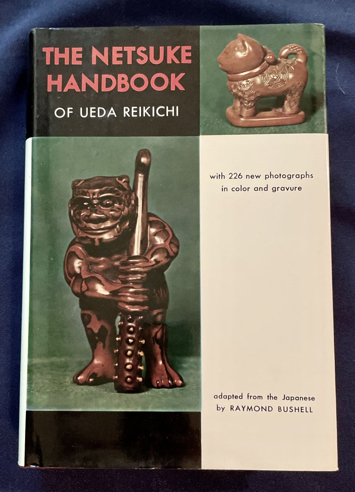 Item #7239 THE NETSUKE HANDBOOK; with 226 new photographs in color and gravure / adapted from the Japanese by Raymond Bushell. Ueda Reikichi.