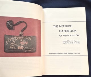 THE NETSUKE HANDBOOK; with 226 new photographs in color and gravure / adapted from the Japanese by Raymond Bushell