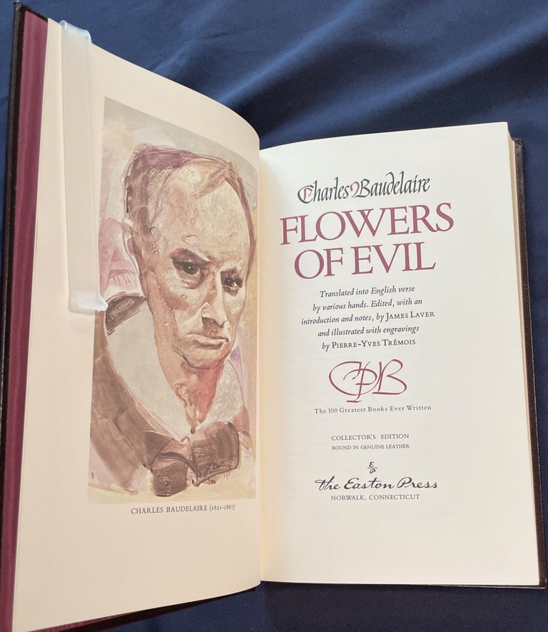 Item #7270 THE FLOWERS OF EVIL; Translated into English verse by various hands. Edited, with an introduction and notes, by James Laver and illustrated with engravings by Pierre-Yves Trémois / EPB The 100 Greatest Books Ever Written / Collector's Edition bound in genuine leather /. Charles Baudelaire.