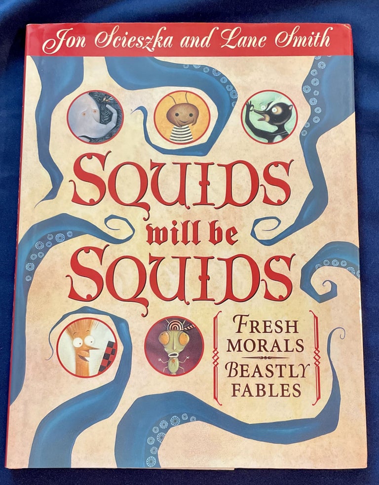 Item #7277 SQUIDS WILL BE SQUIDS; Fresh Morals / Beastly Fables / By Jon Scieszka & Lane Smith / Designed by Molly Leach. Jon Scieszka, Lane Smith.