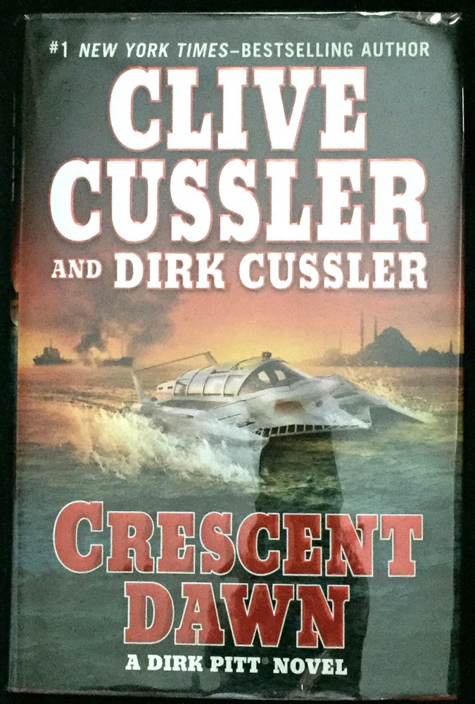 Item #733 CRESCENT DAWN. Clive Cussler, Dirk Cussler.