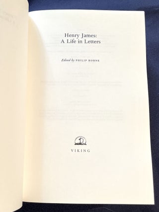 HENRY JAMES; A Life In Letters / Edited by Philip Horne