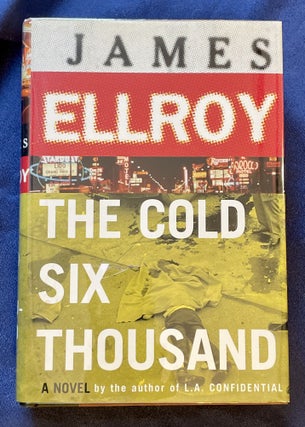 Item #7348 THE COLD SIX THOUSAND; a novel by James Ellroy. James Ellroy