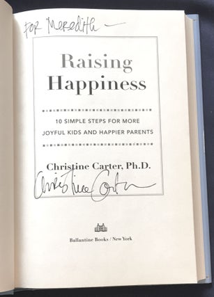 RAISING HAPPINESS; 10 Simple Steps for More Joyful Kids and Happier Parents