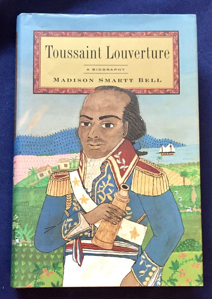 Item #7402 TOUSSAINT LOUVERTURE; A Biography. Madison Smartt Bell.