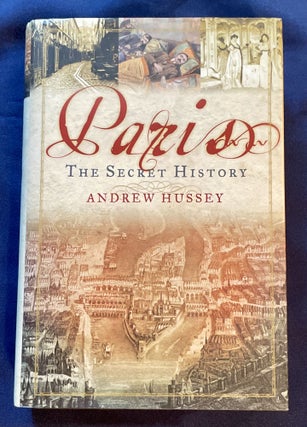 Item #7438 PARIS; The Secret History. Andrew Hussey