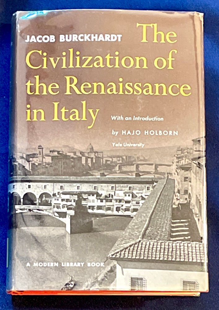 Item #7443 THE CIVILIZATION OF THE RENAISSANCE IN ITALY; With an Introduction by Hajo Holborn, Yale University. Jacob Burckhardt.