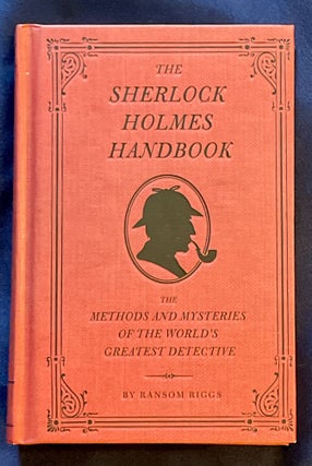 Item #7455 THE SHERLOCK HOLMES HANDBOOK; The Methods and Mysteries of the World's Greatest...
