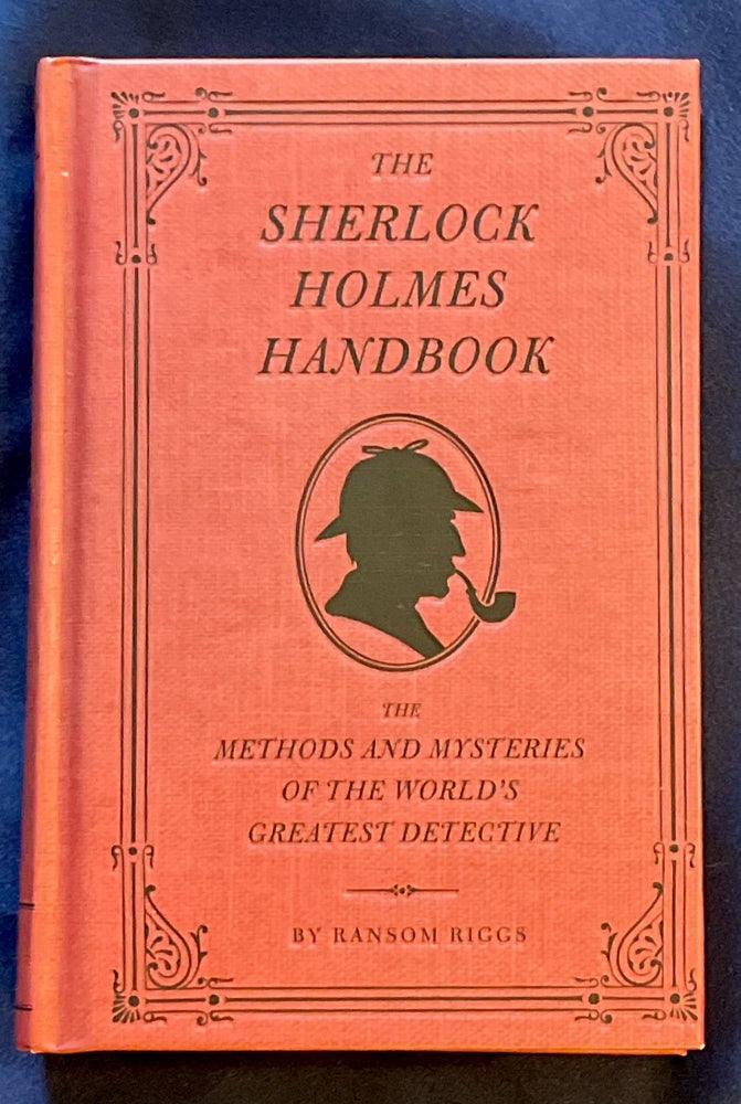 Item #7455 THE SHERLOCK HOLMES HANDBOOK; The Methods and Mysteries of the World's Greatest Detective / By Ransome Riggs / Illustrations by Eugene Smith. Ransom Biggs.