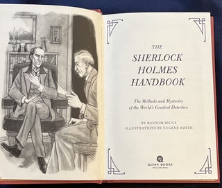 THE SHERLOCK HOLMES HANDBOOK; The Methods and Mysteries of the World's Greatest Detective / By Ransome Riggs / Illustrations by Eugene Smith
